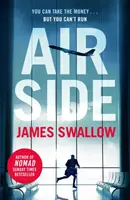 Airside - „nezapomenutelný“ vysokooktanový letištní thriller od autora NOMADu - Airside - The 'unputdownable' high-octane airport thriller from the author of NOMAD