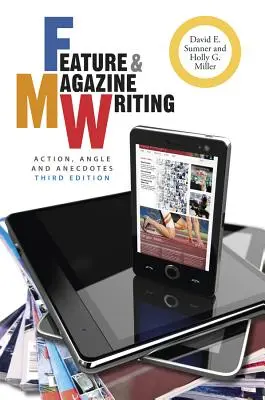 Psaní fejetonů a časopisů: Akce, úhel pohledu a anekdoty - Feature & Magazine Writing: Action, Angle and Anecdotes