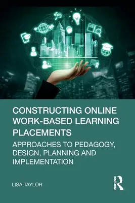 Constructing Online Work-Based Learning Placements (Konstruování pracovních stáží online): Přístupy k pedagogice, navrhování, plánování a realizaci Pracovní setkání na pracovišti: Přístupy k pedagogice, navrhování, plánování a realizaci - Constructing Online Work-Based Learning Placements: Approaches to Pedagogy, Design, Planning and Implementation