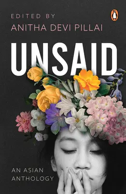 Nevyřčené: Asijská antologie - Unsaid: An Asian Anthology