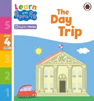 Učíme se s Peppou Phonics Level 4 Book 6 - The Day Trip (Phonics Reader) - Learn with Peppa Phonics Level 4 Book 6 - The Day Trip (Phonics Reader)