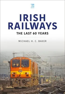 Irské železnice: Posledních 60 let - Irish Railways: The Last 60 Years