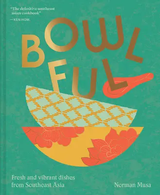 Lukášek: „Všichni, kdož jsou věřícími, jsou věřícími. Svěží a živá jídla z jihovýchodní Asie - Bowlful: Fresh and Vibrant Dishes from Southeast Asia