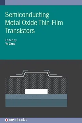 Polovodičové tenkovrstvé tranzistory na bázi oxidů kovů - Semiconducting Metal Oxide Thin-Film Transistors