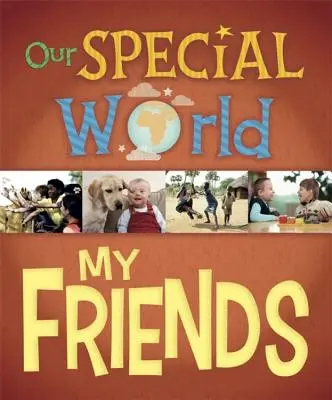 Náš zvláštní svět: Moji přátelé - Our Special World: My Friends
