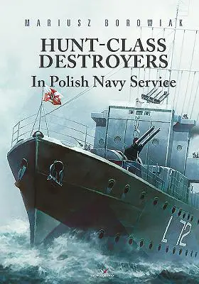 Torpédoborce třídy Hunt ve službách polského námořnictva - Hunt-Class Destroyers in Polish Navy Service