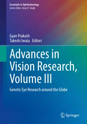 Pokroky ve výzkumu zraku, svazek III: Genetický výzkum očí po celém světě - Advances in Vision Research, Volume III: Genetic Eye Research Around the Globe
