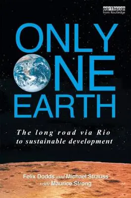 Jen jedna Země: Dlouhá cesta přes Rio k udržitelnému rozvoji - Only One Earth: The Long Road via Rio to Sustainable Development