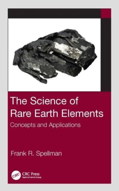 Věda o prvcích vzácných zemin: Koncepty a aplikace - The Science of Rare Earth Elements: Concepts and Applications