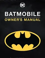 Příručka majitele Batmobilu - Batmobile Owner's Manual