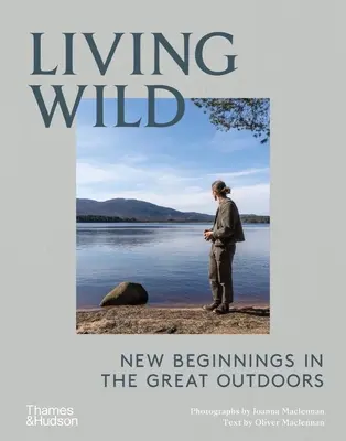 Žít divoce: Nové začátky v přírodě - Living Wild: New Beginnings in the Great Outdoors