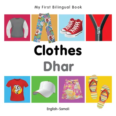 Moje první dvojjazyčná kniha-Oblečení (anglicko-somálština) - My First Bilingual Book-Clothes (English-Somali)