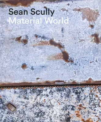 Sean Scully: Scully: Materiální svět - Sean Scully: Material World