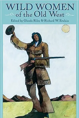 Divoké ženy starého Západu - Wild Women of the Old West