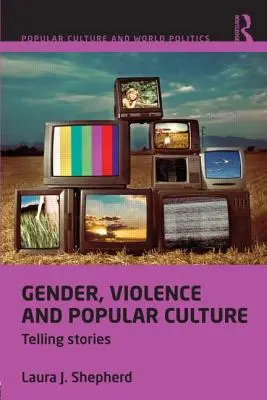 Gender, násilí a populární kultura - vyprávění příběhů - Gender, Violence and Popular Culture - Telling Stories