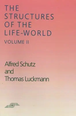 Struktury životního světa: Svazek 2 - The Structures of the Life World: Volume 2