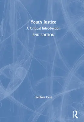 Spravedlnost pro mládež: Kritický úvod - Youth Justice: A Critical Introduction