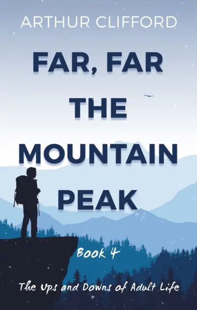 Daleko, daleko na horském vrcholu: Kniha 4 - Vzestupy a pády dospělého života - Far, Far the Mountain Peak: Book 4 - The Ups and Downs of Adult Life