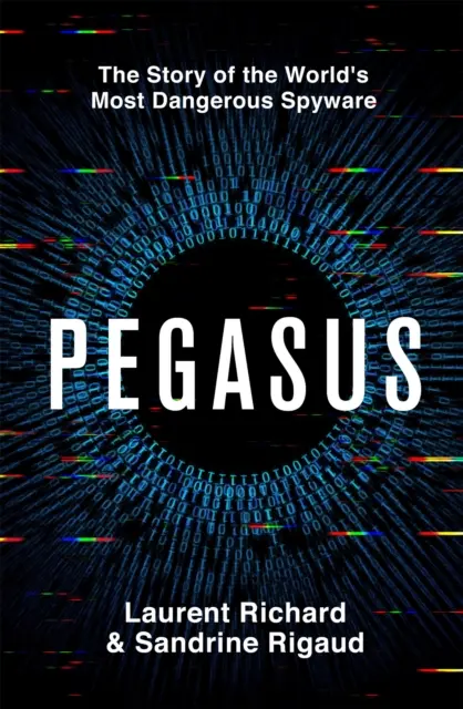 Pegasus - Příběh nejnebezpečnějšího špionážního softwaru na světě - Pegasus - The Story of the World's Most Dangerous Spyware