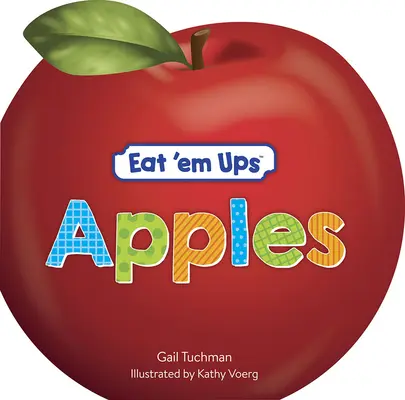 Eat 'em Ups(tm) Apples: A Cute & Colorful Rhyming Story for Preschoolers (Roztomilý a barevný rýmovaný příběh pro předškoláky) - Eat 'em Ups(tm) Apples: A Cute & Colorful Rhyming Story for Preschoolers
