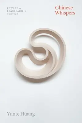 Čínské šepoty: Na cestě k transpacifické poetice - Chinese Whispers: Toward a Transpacific Poetics