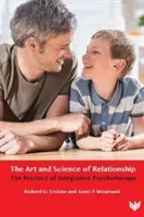 Umění a věda o vztazích: Vědecké poznatky o vztazích a umění vztahů (The Practice of Integrative Psychotherapy) - The Art and Science of Relationship: The Practice of Integrative Psychotherapy