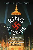 Špionážní kruh - Jak MI5 a FBI zničily nacisty v Americe - Ring of Spies - How MI5 and the FBI Brought Down the Nazis in America