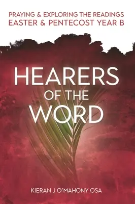 Posluchači slova: Modlitba a zkoumání čtení o Velikonocích a Letnicích Rok B - Hearers of the Word: Praying and Exploring the Readings Easter and Pentecost Year B