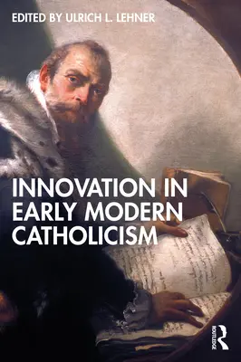 Inovace v raně novověkém katolicismu - Innovation in Early Modern Catholicism