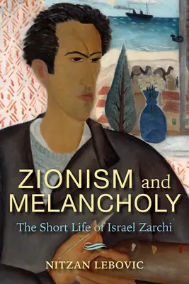 Sionismus a melancholie: Krátký život Israela Zarchiho - Zionism and Melancholy: The Short Life of Israel Zarchi