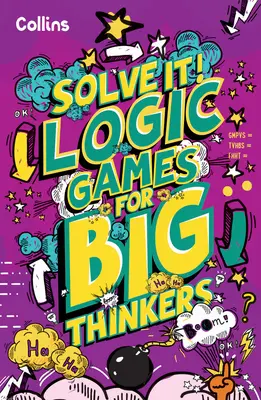 Logické hry pro velké myslitele - více než 120 zábavných hádanek pro děti od 8 let - Logic Games for Big Thinkers - More Than 120 Fun Puzzles for Kids Aged 8 and Above