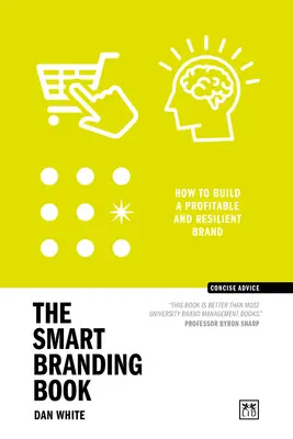 Kniha o budování značky: Jak vybudovat oblíbenou a ziskovou značku - The Branding Book: How to Build a Popular and Profitable Brand