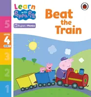 Učíme se s Peppou Phonics Level 4 Book 7 - Beat the Train (Phonics Reader) - Learn with Peppa Phonics Level 4 Book 7 - Beat the Train (Phonics Reader)