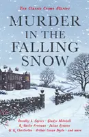 Vražda v padajícím sněhu - Deset klasických kriminálních příběhů - Murder in the Falling Snow - Ten Classic Crime Stories