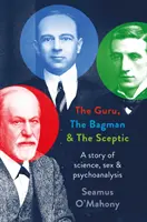 Guru, Pytlík a skeptik - Příběh o vědě, sexu a psychoanalýze - Guru, the Bagman and the Sceptic - A story of science, sex and psychoanalysis