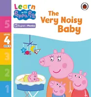 Učte se s Peppou Phonics 4. úroveň Kniha 16 - Velmi hlučné dítě (Phonics Reader) - Learn with Peppa Phonics Level 4 Book 16 - The Very Noisy Baby (Phonics Reader)