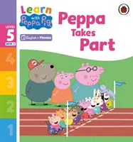 Učte se s Peppou Phonics Level 5 Book 3 - Peppa takes part (Phonics Reader) - Learn with Peppa Phonics Level 5 Book 3 - Peppa Takes Part (Phonics Reader)