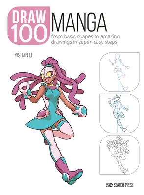 Nakresli 100: Manga: Od základních tvarů k úžasným kresbám ve velmi snadných krocích - Draw 100: Manga: From Basic Shapes to Amazing Drawings in Super-Easy Steps
