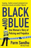 Černá a modrá - příběh jedné ženy o policejní práci a předsudcích (Sandhu Parm (autor)) - Black and Blue - One Woman's Story of Policing and Prejudice (Sandhu Parm (author))