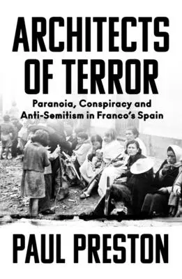 Architekti teroru: Paranoia, spiknutí a antisemitismus ve Francově Španělsku - Architects of Terror: Paranoia, Conspiracy and Anti-Semitism in Franco's Spain