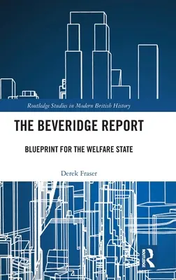 Beveridgeova zpráva: Plán sociálního státu - The Beveridge Report: Blueprint for the Welfare State