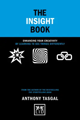 Kniha vhledů: Kniha Insight: Zvyšte svou kreativitu tím, že se naučíte vidět věci jinak - The Insight Book: Enhancing Your Creativity by Learning to See Things Differently