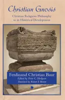 Křesťanská gnóze: Křesťanská náboženská filosofie v historickém vývoji - Christian Gnosis: Christian Religious Philosophy in Its Historical Development