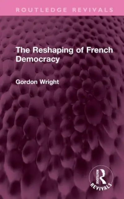Přetváření francouzské demokracie - The Reshaping of French Democracy