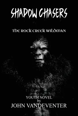 Shadow Chasers (Lovci stínů): Divoch z Rock Creeku - Shadow Chasers: The Rock Creek Wildman