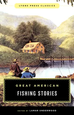 Velké americké rybářské příběhy: Lyons Press Classics - Great American Fishing Stories: Lyons Press Classics