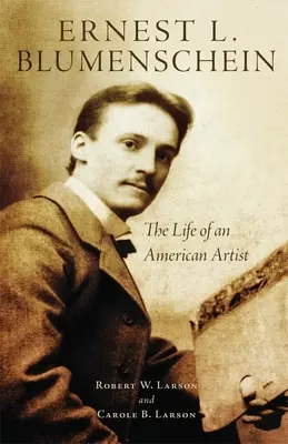 Ernest L. Blumenschein, 28 let: Život amerického umělce - Ernest L. Blumenschein, 28: The Life of an American Artist
