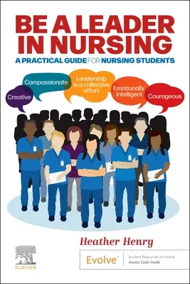 Buďte lídrem v ošetřovatelství: Praktický průvodce pro studenty ošetřovatelství - Be a Leader in Nursing: A Practical Guide for Nursing Students