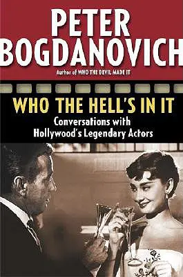 Kdo v tom sakra jede: Rozhovory s legendárními hollywoodskými herci - Who the Hell's in It: Conversations with Hollywood's Legendary Actors