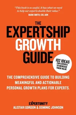 Průvodce růstem odbornosti: Komplexní průvodce sestavováním smysluplných a realizovatelných plánů osobního růstu pro experty - The Expertship Growth Guide: The comprehensive guide to building meaningful and actionable personal growth plans for experts